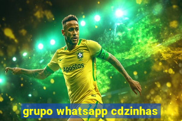 grupo whatsapp cdzinhas